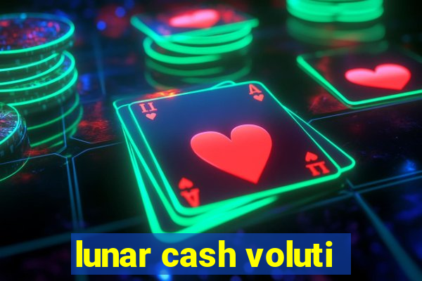 lunar cash voluti